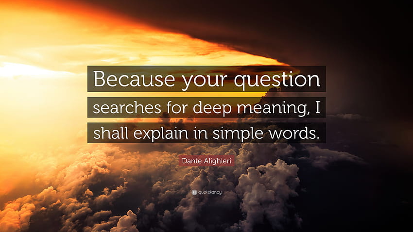 Citation de Dante Alighieri : « Parce que votre question cherche un sens profond et profond. Fond d'écran HD