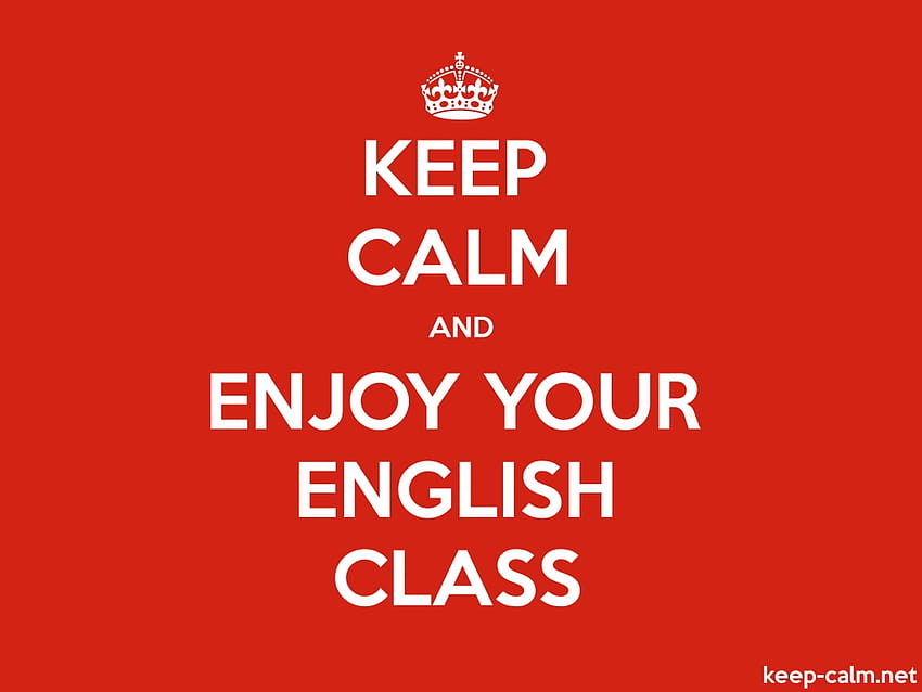 Keep Calm And Enjoy Your English Class Hd Wallpaper Pxfuel 1675
