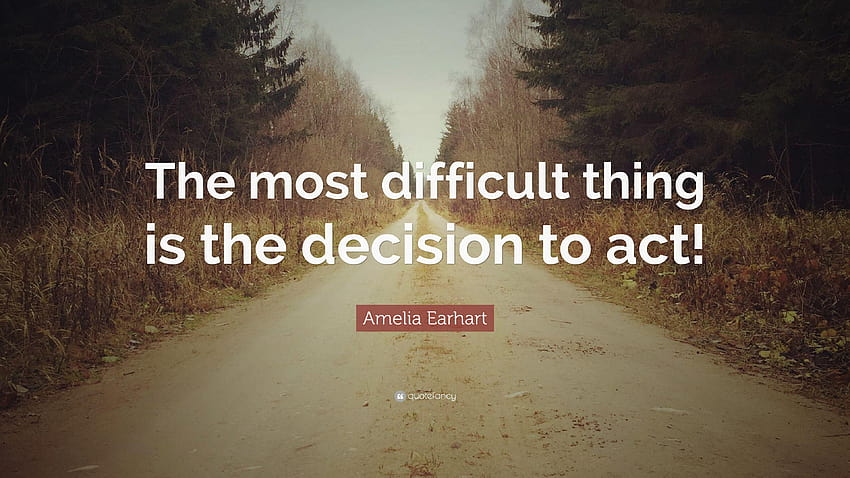 Amelia Earhart Quote: “The most difficult thing is the decision to HD wallpaper