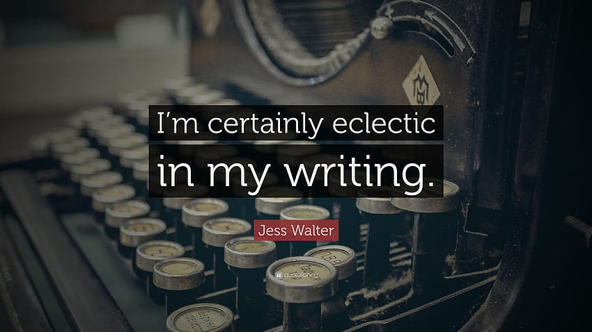 Jess Walter Quote: “I'm certainly eclectic in my writing.” HD wallpaper
