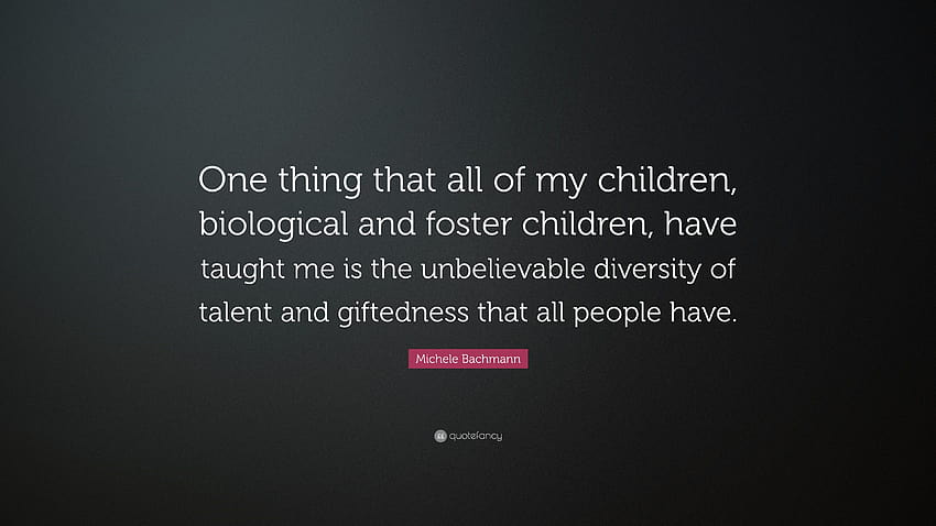 Michele Bachmann Citazione: “Una cosa che tutti i miei figli, la diversità biologica Sfondo HD