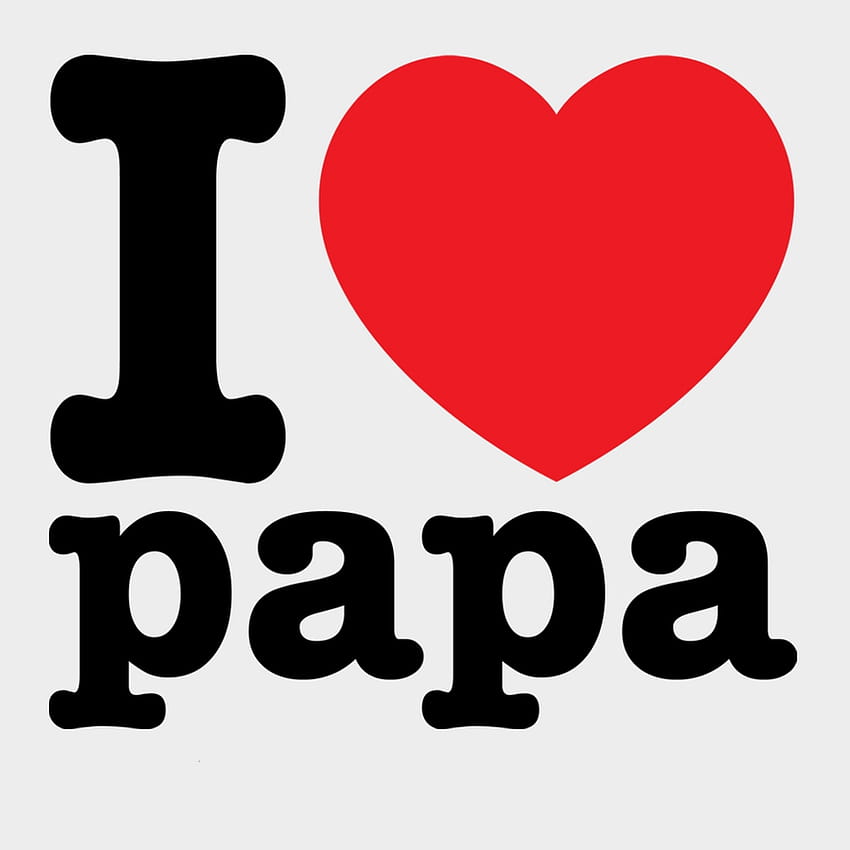 I Love You, love you papa HD phone wallpaper