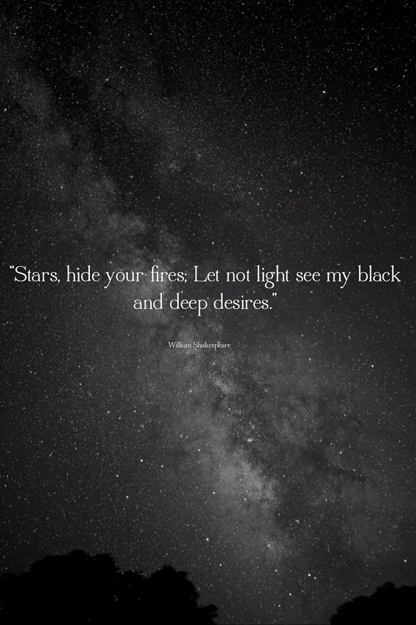 Stars hide your fires Let not light see my black and deep ...