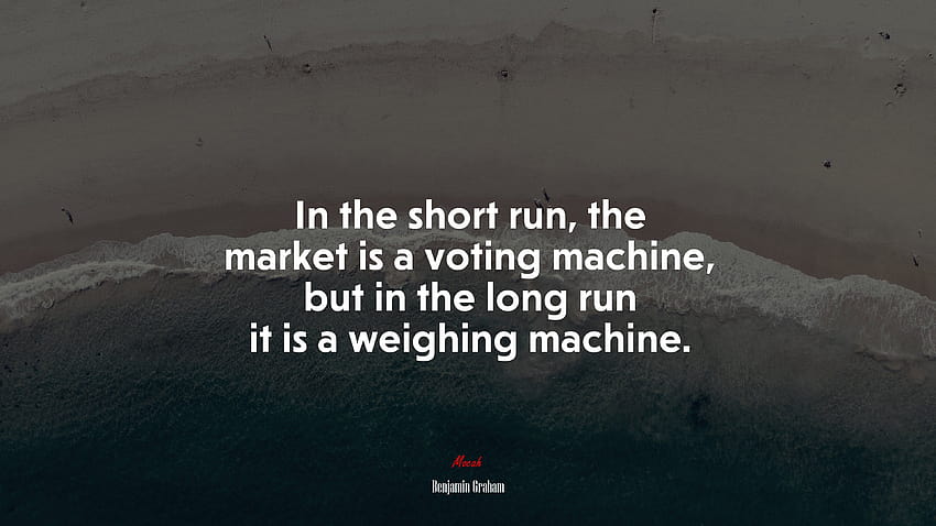675267 In the short run, the market is a voting machine, but in the long run it is a weighing machine. HD wallpaper
