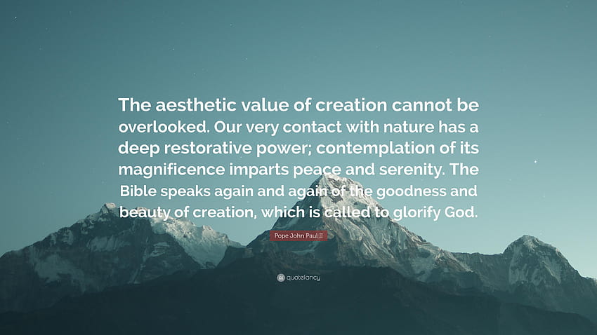 Pope John Paul II Quote: “The aesthetic value of creation cannot be, aesthetic quotes HD wallpaper