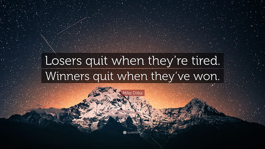 Mike Ditka Quote: “Losers quit when they're tired. Winners quit when, looser HD wallpaper
