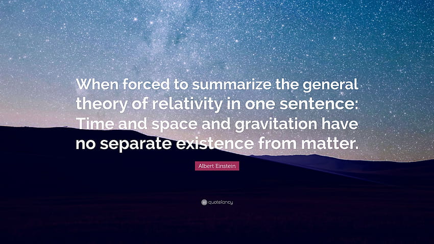 Albert Einstein Quote: “When forced to summarize the general, relativity HD wallpaper