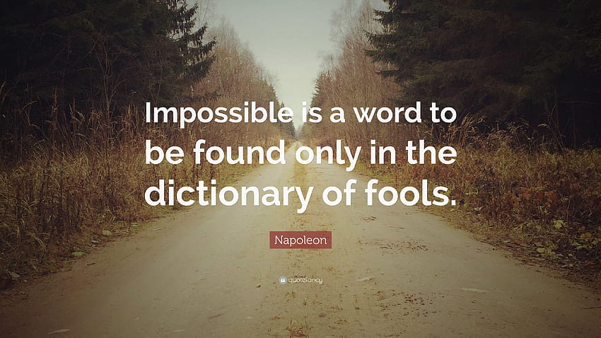 Napoleon Zitat: „Unmöglich ist ein Wort, das nur im Wörterbuch zu finden ist.“ HD-Hintergrundbild