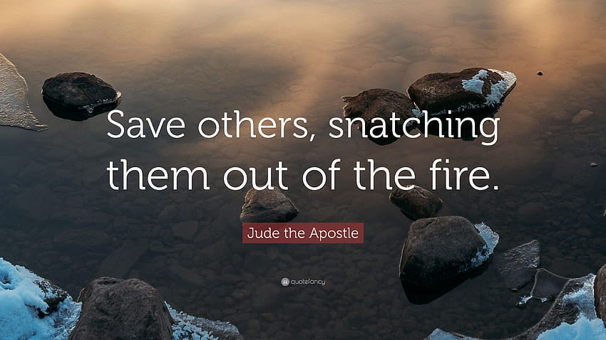 Juda Apostoł cytat: „Ratuj innych, wyrywając ich z ognia.” Tapeta HD