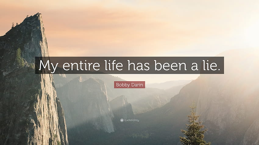 Cita de Bobby Darin: “Toda mi vida ha sido una mentira”. fondo de pantalla