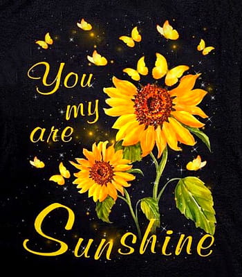 You Are My Sunshine Wallpapers  Wallpaper Cave