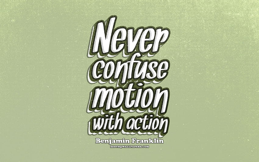 Never confuse motion with action, typography, quotes about confuse, Benjamin Franklin, popular quotes, green retro background, inspiration with resolution 3840x2400. High Quality HD wallpaper