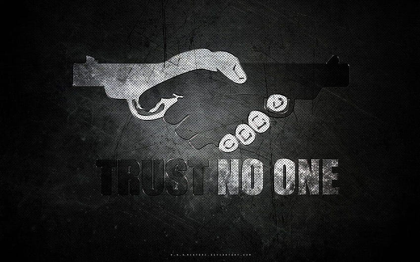 TRUST NO ONE by MIATARI HD wallpaper
