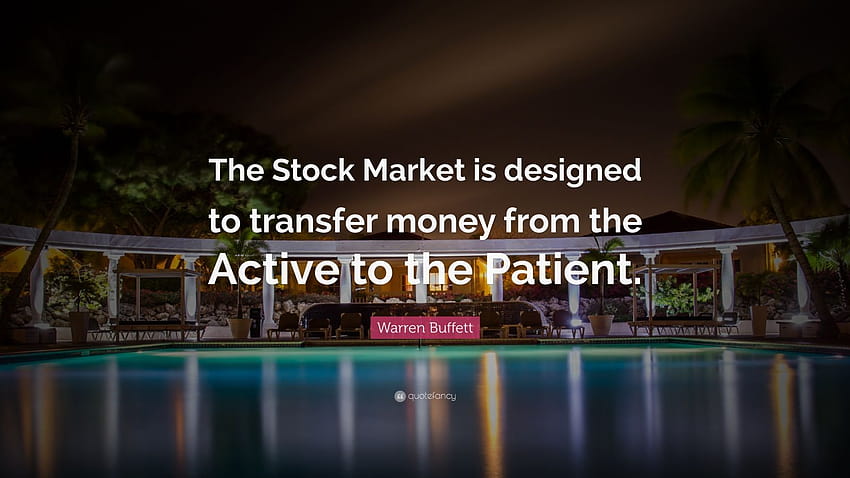 Warren Buffett Quote: “The Stock Market is designed to transfer money from the Active to the Patient.”, money quotes HD wallpaper