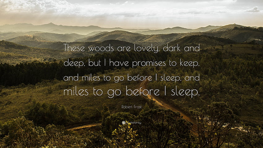 Citazione di Robert Frost: “I boschi sono adorabili, oscuri e profondi, ma io, profonde citazioni oscure Sfondo HD