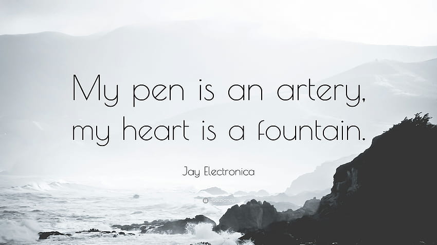 Zitat von Jay Electronica: „Mein Stift ist eine Arterie, mein Herz ist eine Quelle.“ HD-Hintergrundbild