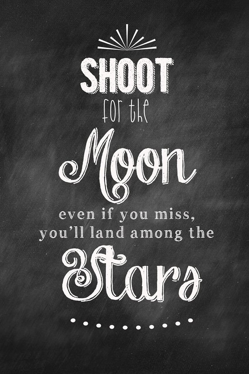 Shoot For The Moon Quote Shoot for the moon [736x1104] за вашите , мобилни и таблетни цитати на луната HD тапет за телефон