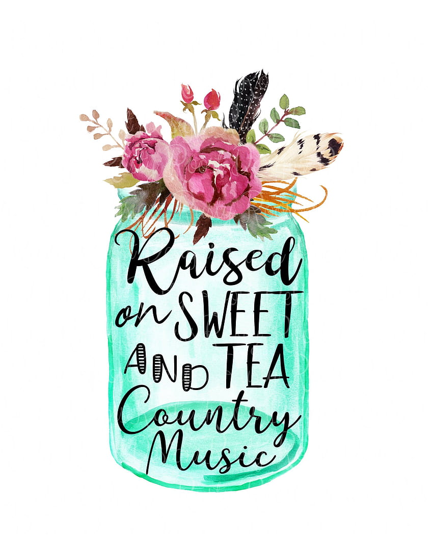 Raised on Sweet Tea and Country Music png,sublimation design, sweet country HD phone wallpaper