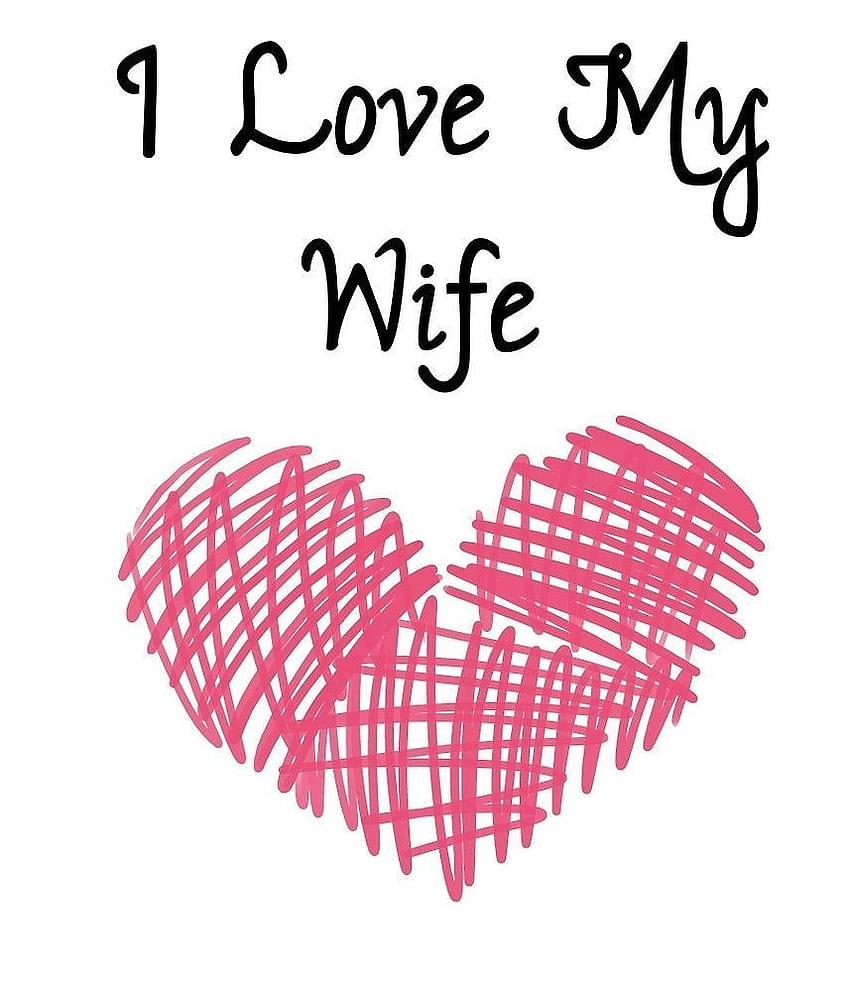 I Love My Wife, wifey HD phone wallpaper