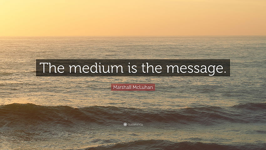 Marshall McLuhan Quote: “The medium is the message.” HD wallpaper
