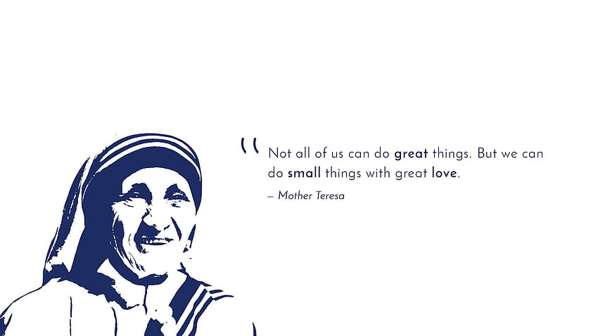 Great Love Great Things Small Things Mother Teresa HD wallpaper