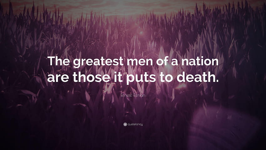 Citation d'Ernest Renan : Les plus grands hommes d'une nation sont ceux qu'elle met, la mort d'une nation. Fond d'écran HD