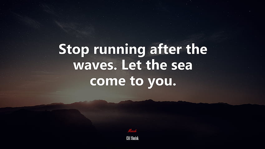 629883 Stop running after the waves. Let the sea come to you. HD wallpaper