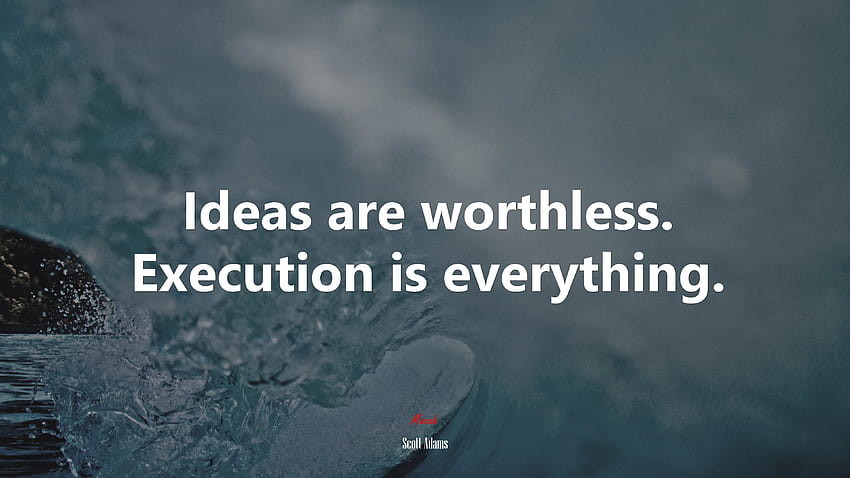 606418 Ideas are worthless. Execution is everything. HD wallpaper