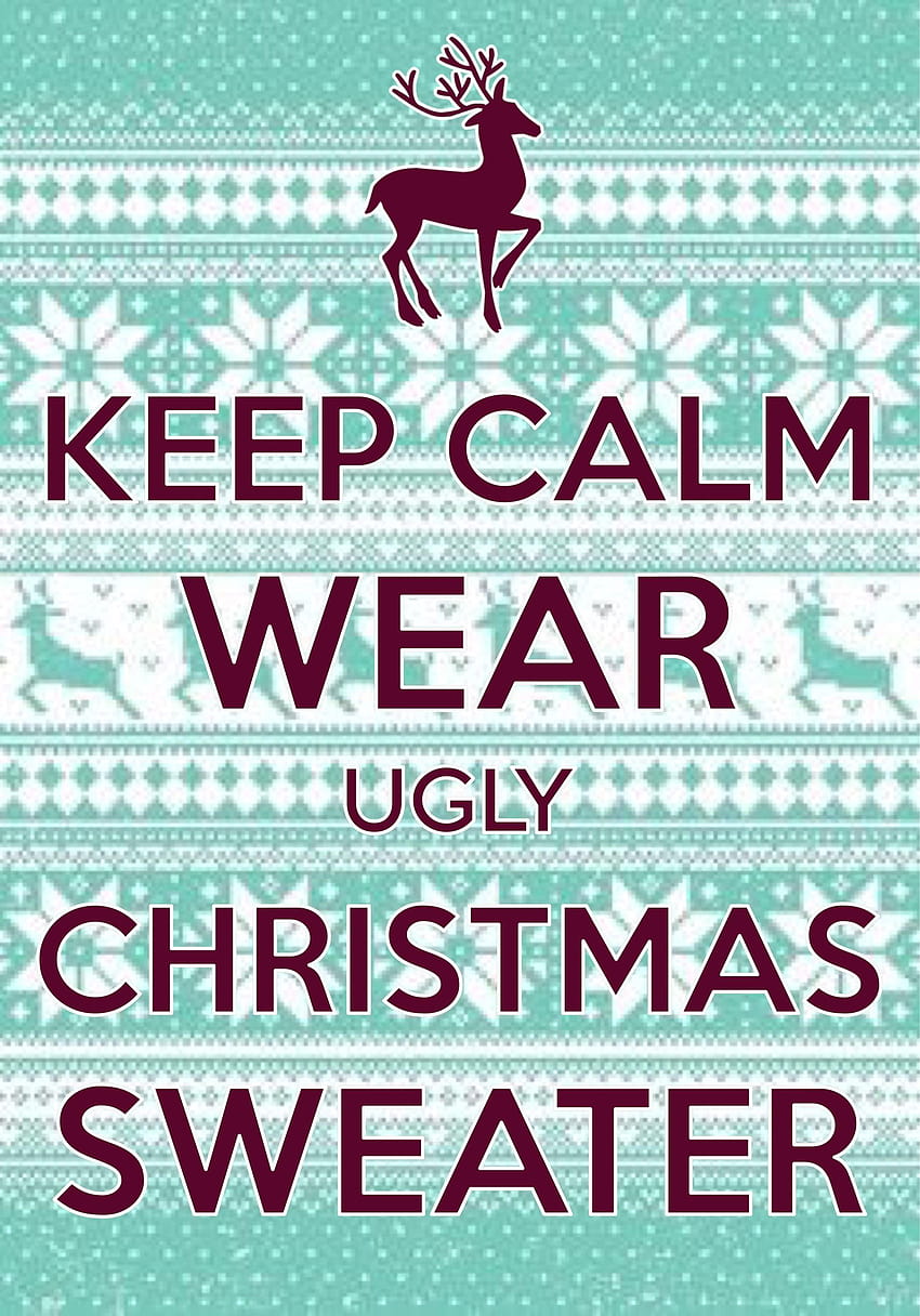 Awesome Ugly Christmas Sweaters To Delight And Horrify Just About, keep  calm and love shea HD phone wallpaper | Pxfuel