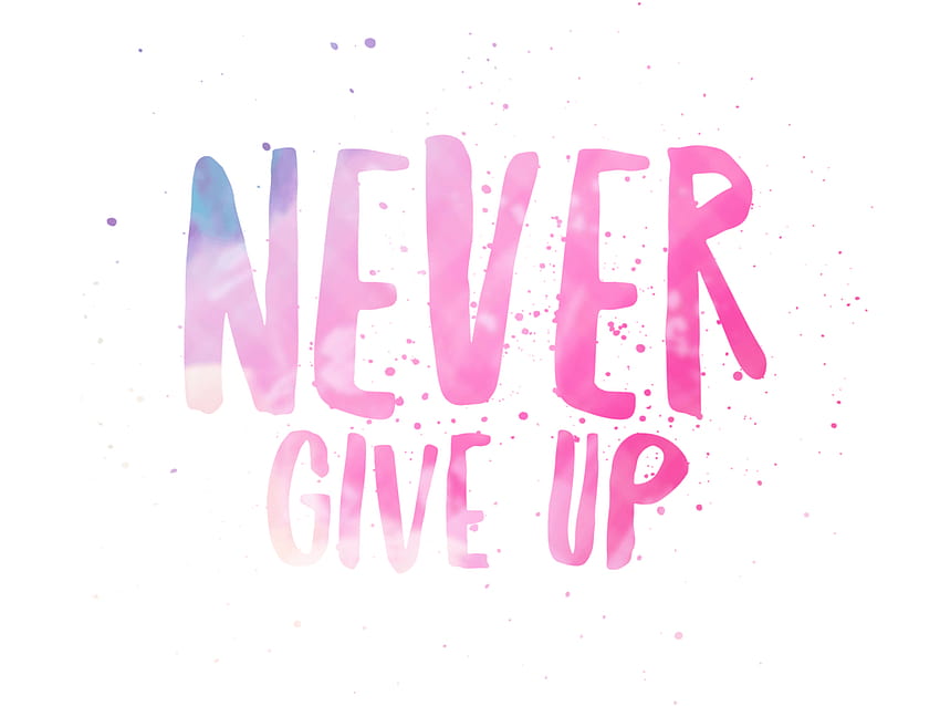 Never Give Up – STUFF I LOVE SHOP Sfondo HD