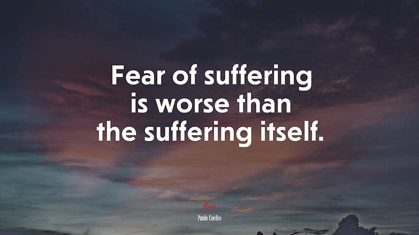 617918 Fear of suffering is worse than the suffering itself., paulo coelho HD wallpaper