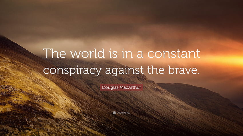 Douglas MacArthur Quote: “The world is in a constant conspiracy HD wallpaper