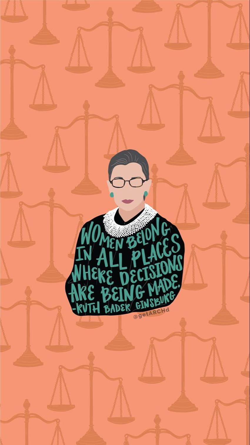 Ruth Bader Ginsburg อ้าง Women belong in all places where วอลล์เปเปอร์โทรศัพท์ HD