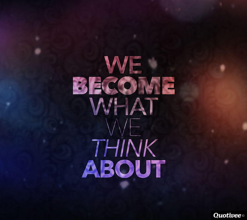 We Become What We Think About, quotes for mobile HD wallpaper