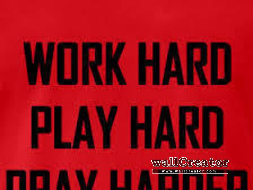 work hard play hard pray harder 1024 768 [1024x768] for your , Mobile & Tablet HD wallpaper