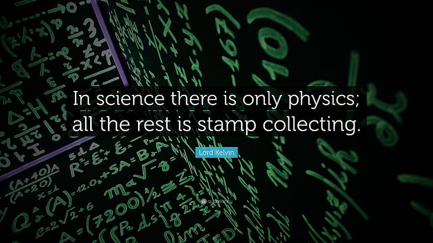 Lord Kelvin Quote: “In science there is only physics; all the rest, stamp HD wallpaper