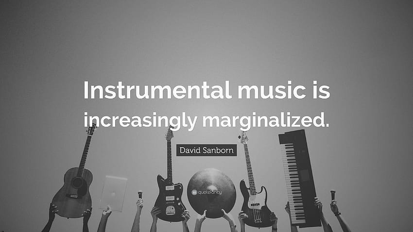 Citazione di David Sanborn: “La musica strumentale è sempre più Sfondo HD