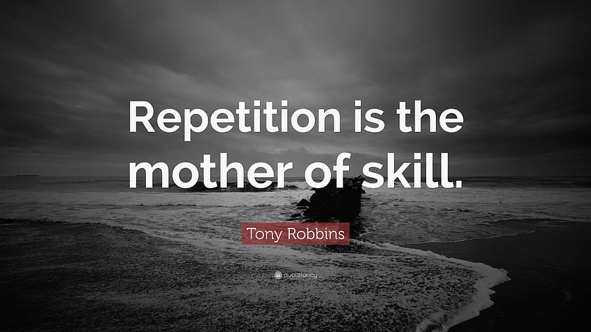 Tony Robbins Zitat: „Wiederholung ist die Mutter des Könnens“ HD-Hintergrundbild