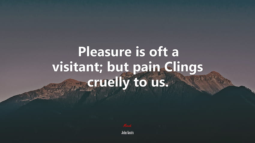 629102 Pleasure is oft a visitant; but pain Clings cruelly to us. HD wallpaper