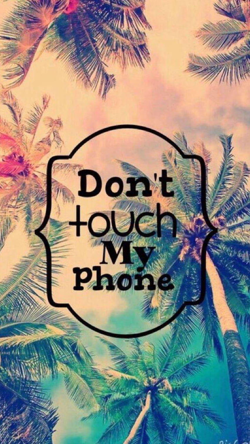 Don T Touch My Phone, no touch my phone HD phone wallpaper
