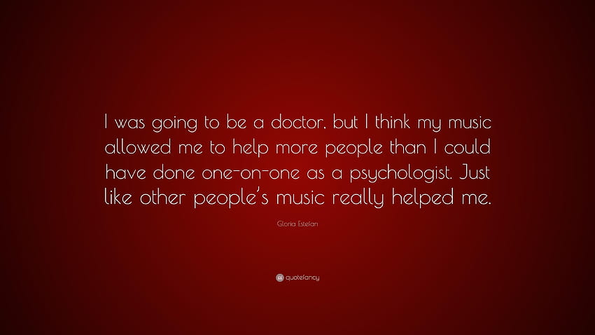 Gloria Estefan Quote: “I was going to be a doctor, but I think my HD wallpaper