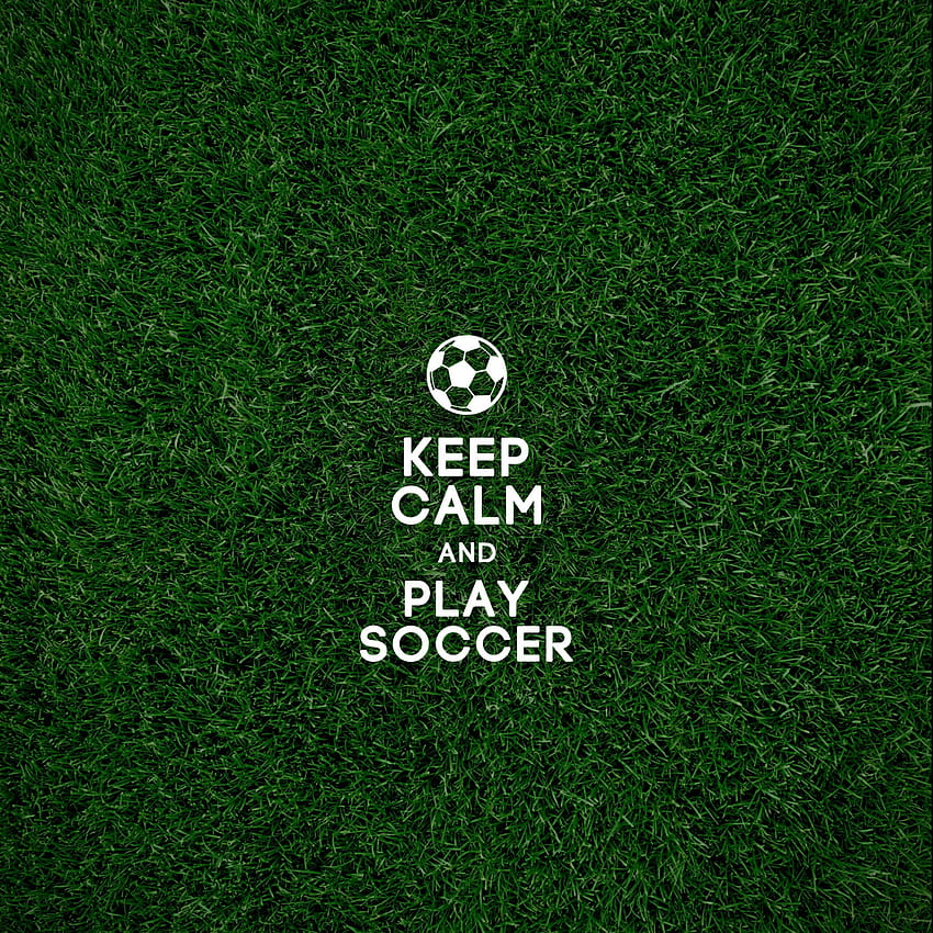Keep Calm And Play Soccer Soccer Football Sports Q HD phone wallpaper ...