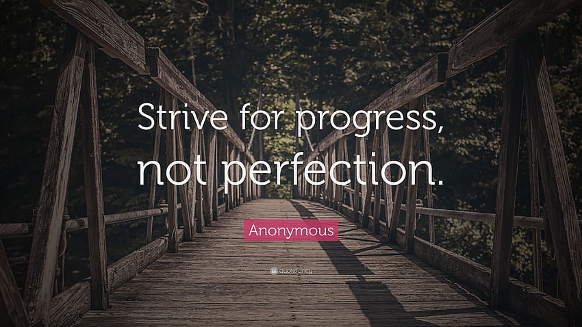 Citação anônima: “Lute pelo progresso, não pela perfeição.” papel de parede HD