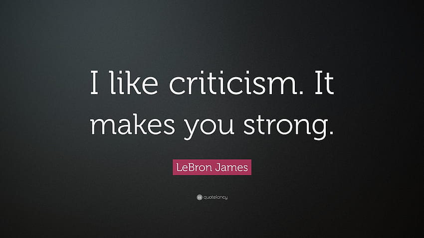 LeBron James Quote: “I like criticism. It makes you strong, you are strong HD wallpaper