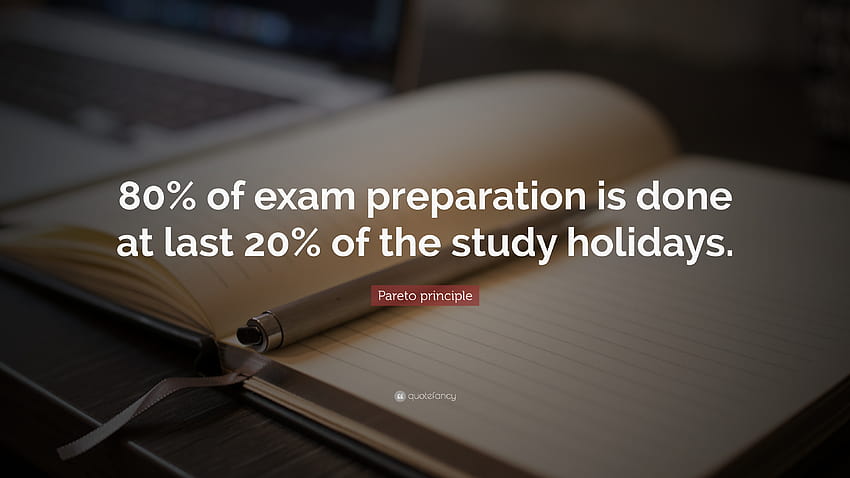 Pareto principle Quote: “80% of exam preparation is done at last 20, exam time HD wallpaper