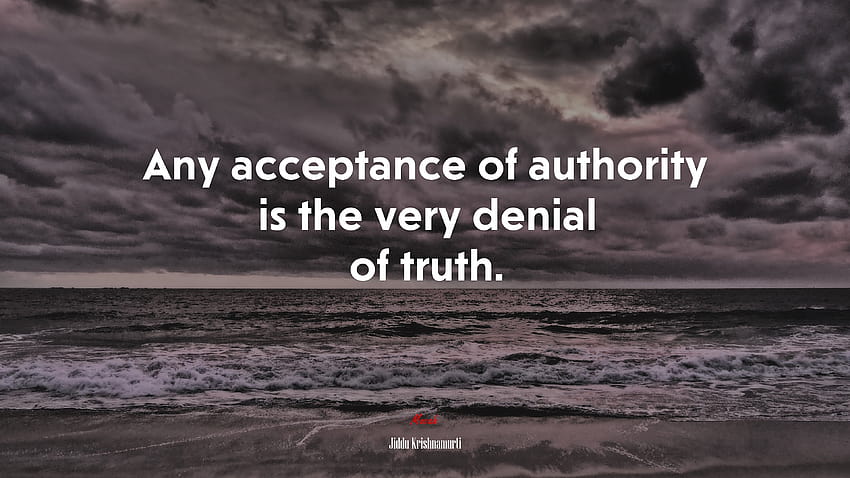 624175 Any acceptance of authority is the very denial of truth. HD wallpaper