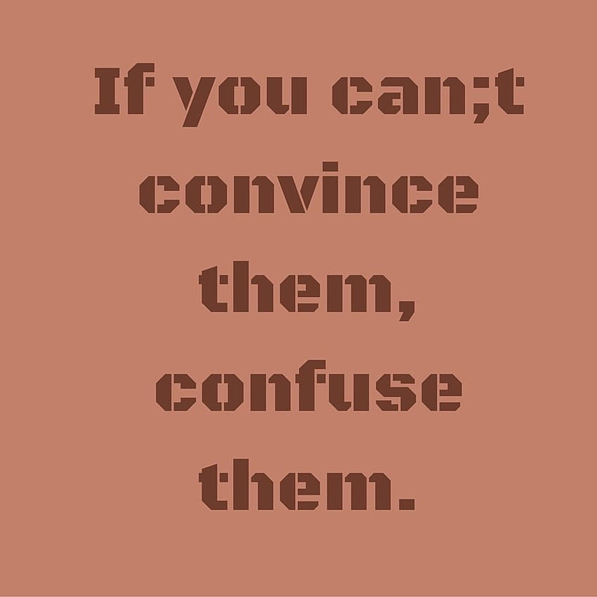 If you can;t convince them, confuse them. Vis… HD phone wallpaper | Pxfuel