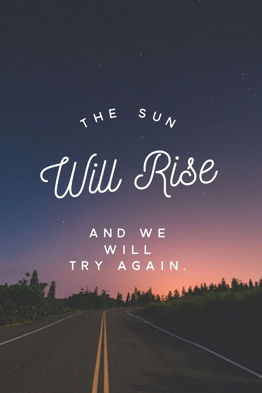 result for the sun will rise and we will try again HD phone wallpaper
