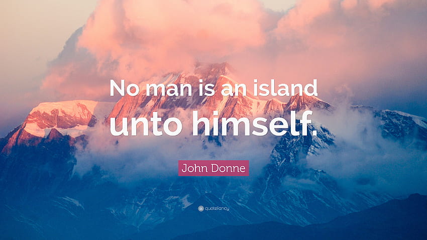 John Donne Quote: “No man is an island unto himself.” HD wallpaper