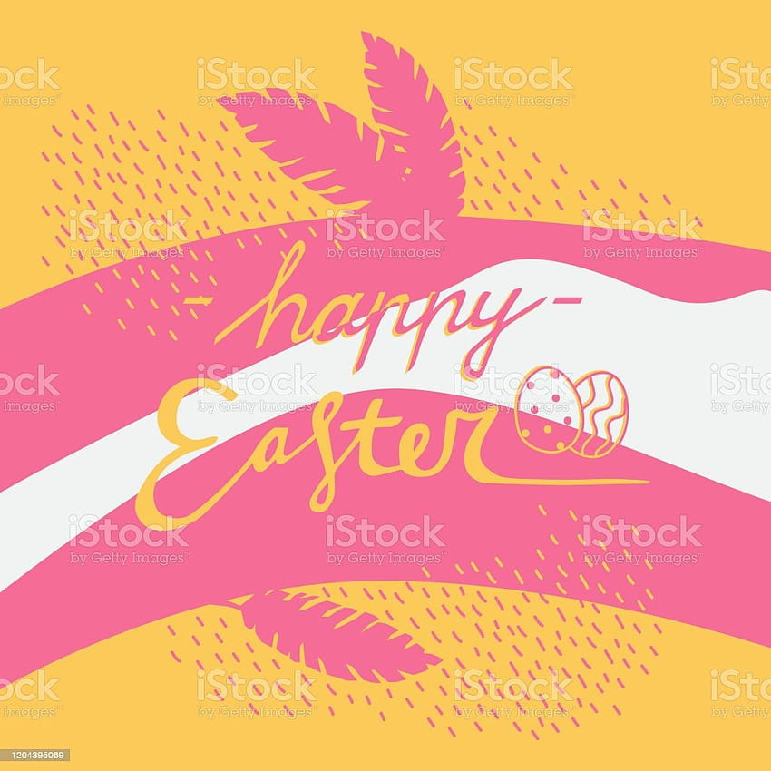 Colorful Vector Lettering Happy Easter With Jungle Leaves Eggs Line Pattern Yellow And Pink Spring Design Template For Patterns Invitations Prints Greeting Cards Posters Banners Yellow Pink Isolated Backgrounds Stock Illustration HD phone wallpaper